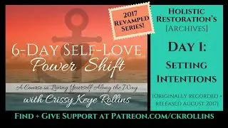 Self-Love Power Shift: Day 1-Set Your Intention for Success [Holistic Restoration's Archives 2017]