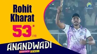 Rohit Kharat 18 Balls 53 Runs || Aanadwadi Champions Trophy 2024