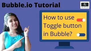 Learn to use Toggle button in Bubble.io | Learn to build web app for free in 2020