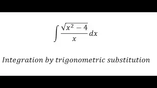 Calculus Help: Integral of √(x^2-4)/x dx - Integration by trigonometric substitution