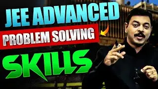 Problem Solving Skills for JEE Advanced 2024