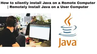 How to silently install Java on a Remote Computer | Remotely Install Java on a User Computer