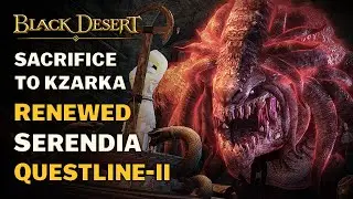 🕮 BDO | A Sacrifice for Kzarka | Renewed Main Questline of Serendia II | Uncut & All Cinematics