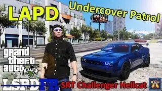 Undercover LAPD Patrol in an Unmarked Challenger Hellcat | GTA 5 LSPDFR Episode 368