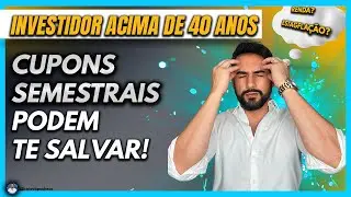 INVESTIDOR ACIMA de 40 ANOS | TESOURO com JUROS SEMESTRAIS pode te SALVAR