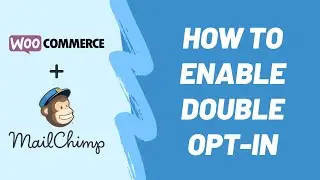 How to Enable Double Opt-in in WooCommerce MailChimp Newsletter Discount Extended Plugin