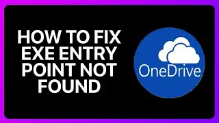 How To Fix OneDrive.exe Entry Point Not Found Tutorial