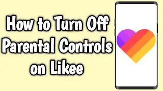 How to Turn Off Parental Controls on Likee