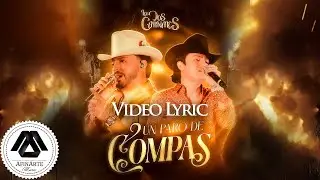 Los Dos Carnales - Un Paro de Compas (Letra Oficial)