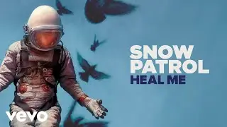 Snow Patrol - Heal Me (Official Audio)
