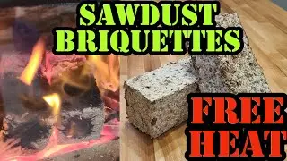 Sawdust Briquettes - Free heat