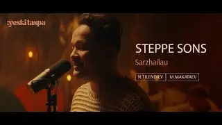 Steppe Sons | Sarzhailau | Yeski Taspa