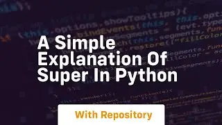 a simple explanation of super in python