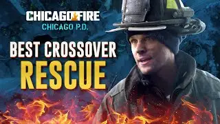 Chicago Fire Best Crossover Rescue | Chicago PD