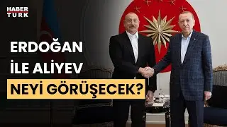 Cumhurbaşkanı Erdoğan, Aliyev ile görüşecek