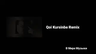 Qoi Kursinbe Remix