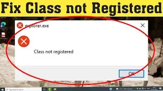 How To Fix Class not registered Error in Windows