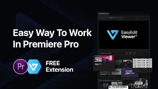 EasyEdit Viewer - Free Extension for Premiere Pro