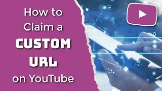 How to Get a Custom URL for your YouTube Channel in 2020: Watch Step by Step!