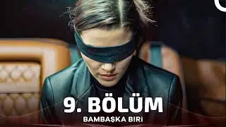 Bambaşka Biri 9. Bölüm