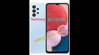 samsung a13 a135f anroid 12 frp done....