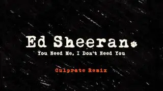 Ed Sheeran - You Need Me, I Dont Need You (Culprate Remix) [Official Audio]