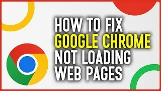 How To Fix Google Chrome Not Loading Web Pages