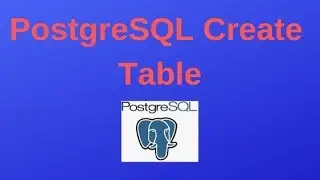 PostgreSQL Tutorials for Beginners #1: PostgreSQL Create Table