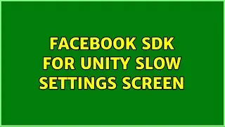 Facebook SDK for Unity slow settings screen (3 Solutions!!)