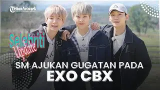 SM Entertainment Gugat EXO CBX, Minta Bayaran Hasil Penjualan Musik