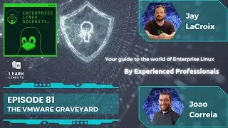 Enterprise Linux Security Episode 81 - The VMware Graveyard