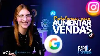 MARKETING com GOOGLE, META e TIKTOK para VENDER mais | Papo de E-commerce #016