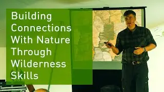 Great Oudoors Festival 2021 Presentation: Building Connections With Nature Through Wilderness Skills