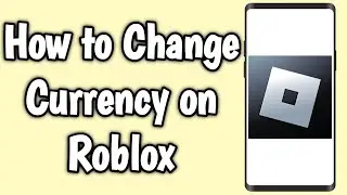 How to Change Currency on Roblox