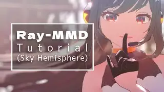 【Tutorial】 How I use Ray-MMD (Sky Hemisphere) 【+UTAU cover】