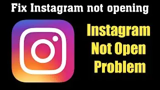 How to Fix Instagram not open problem in Mobile