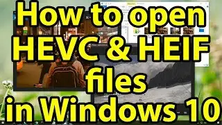 🎬How to open HEIC and HEVC files in Windows 10s Photos app