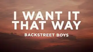 Backstreet Boys - I Want It That Way (Lyrics)