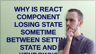 Why is React component losing state sometime between setting state and keydown?