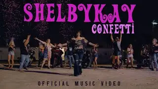 Shelbykay - Confetti (Official Music Video)