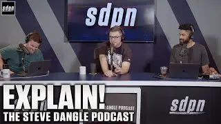Explain! | The Steve Dangle Podcast