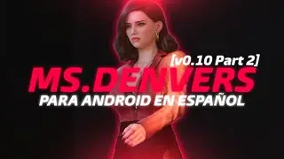 Ms.Denvers [v0.10 Part 2] Para Android en Español