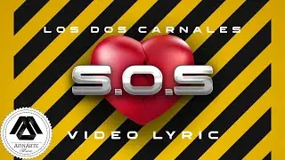 Los Dos Carnales - S.O.S (Letra Oficial)