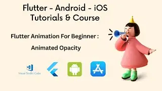 Flutter Animation For Beginner : AnimatedOpacity