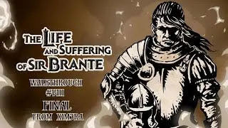 The Life and Suffering of Sir Brante® ФИНАЛ ДВОРЯНИНА! / #TLSSB #xim3ra  (18+)