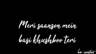Meri Sanso Me Basi Kushboo Teri Status || Love Status || Romantic Status