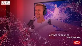 A State of Trance Episode 984 (Whos Afraid Of 138?! Special) [@astateoftrance]