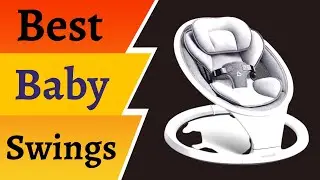 Best Baby Swings On The Market | Top Baby Swings For Soothe And Entertain