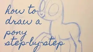 How to draw your own pony step by step