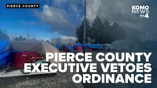 Pierce County Executive vetoes new homeless shelter ordinance